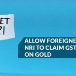 Allow Foreigners & NRI to Claim GST Refund on Gold