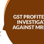 GST Profiteering Investigation Against MRF Corp