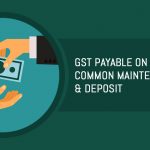 GST Payable on Common Maintenance Fund and Deposit
