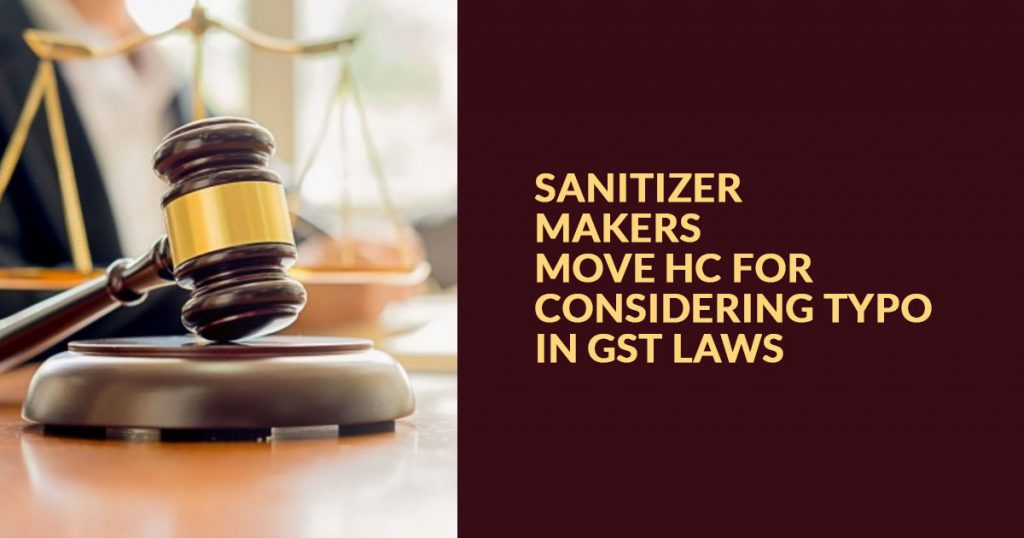 Sanitizer Makers Move HC for Considering Typo in GST Laws