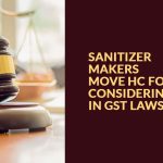 Sanitizer Makers Move HC for Considering Typo in GST Laws