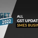 All GST Updates for SMEs Businesses