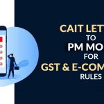 CAIT Letter to PM Modi for GST and E-commerce Rules
