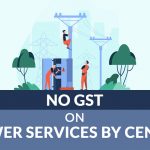 No GST on Power Services by Center