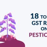 18 to 5 Percent GST Rate on Pesticides