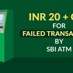 INR 20+ GST for Failed Transaction by SBI ATM