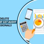 Not to Delete Provisions of GST Audit by Professionals