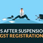Steps After Suspension of GST Registration