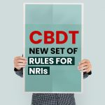 CBDT New Set of Rules for NRIs