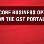 One Core Business Option on the GST Portal