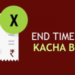 End Time for Kacha Bills