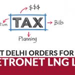 ITAT Delhi Orders for Petronet LNG Ltd