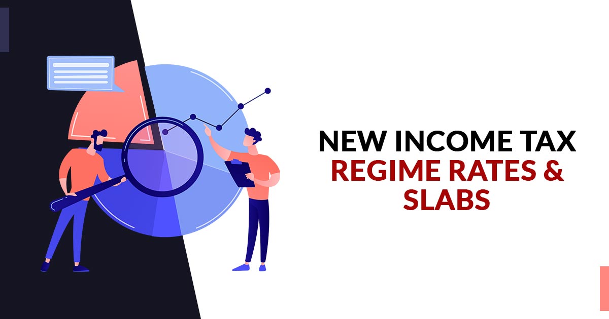 All Info About Tax Slabs and Rates in the New Regime