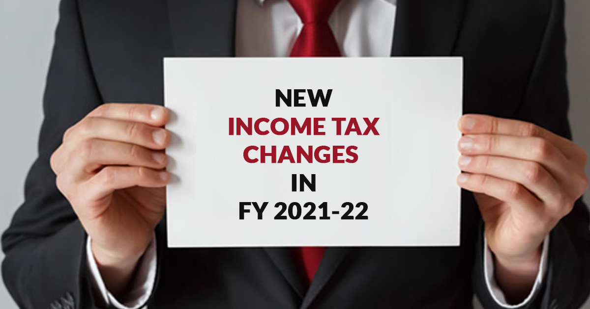 Major Changes In Mechanism Of Income Tax WEF 1st April 2021 Major Changes In Mechanism Of Income Tax WEF 1st April 2021