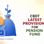 CBDT Latest Provisions for Pension Fund