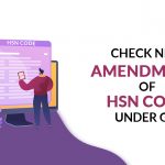 Check New Amendments of HSN Code Under GST