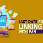 Last Date for Linking Aadhaar with PAN