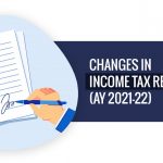 Changes in Income Tax Return Forms (AY 2021-22)