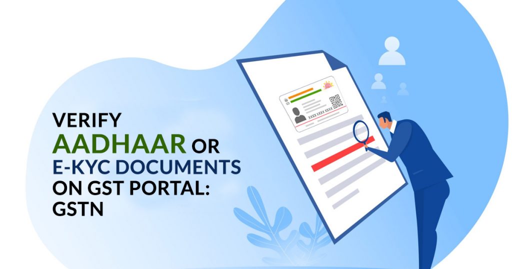 Verify Aadhaar e-KYC Documents GST portal