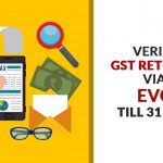 Verify GST Returns via EVC till 31 May 2021