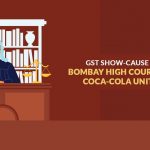 GST Show-Cause Notice: Bombay High Court Rejected Coca-Cola Unit's Writ