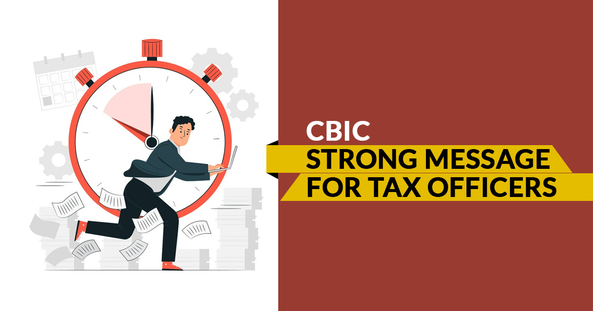CBIC Strong Message for Tax Officers