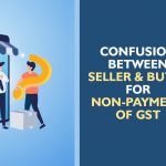 Confusion Between Seller and Buyer for Non-Payment of GST