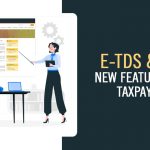 e-TDS & TCS New Features for Taxpayers