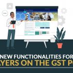 New Functionalities for Taxpayers on the GST Portal