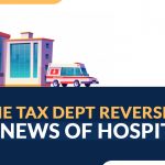 Income Tax Dept Reverses Fake News of Hospitals