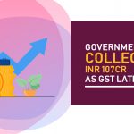 Government Collected INR 107CR as GST Late Fee