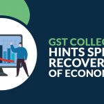GST Collection Hints Speedy Recovery of Economy