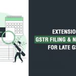 Extension of GSTR Filing and New Update for Late GST Fee
