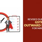 Revised Due Date of GSTR 1 Outward Supplies for May 2021