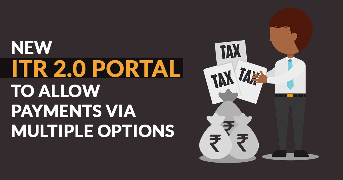 New ITR 2.0 Portal to Allow Payments Via Multiple Options