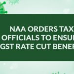 NAA Orders Tax Officials to Ensure GST Rate Cut Benefit