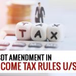 CBDT Amendment in Income Tax Rules U/S 148