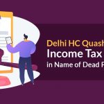Delhi HC Quashes Income Tax Notices in Name of Dead Person