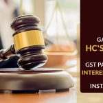 Gauhati HC's Order for GST Payment of Interest Liability in Installment