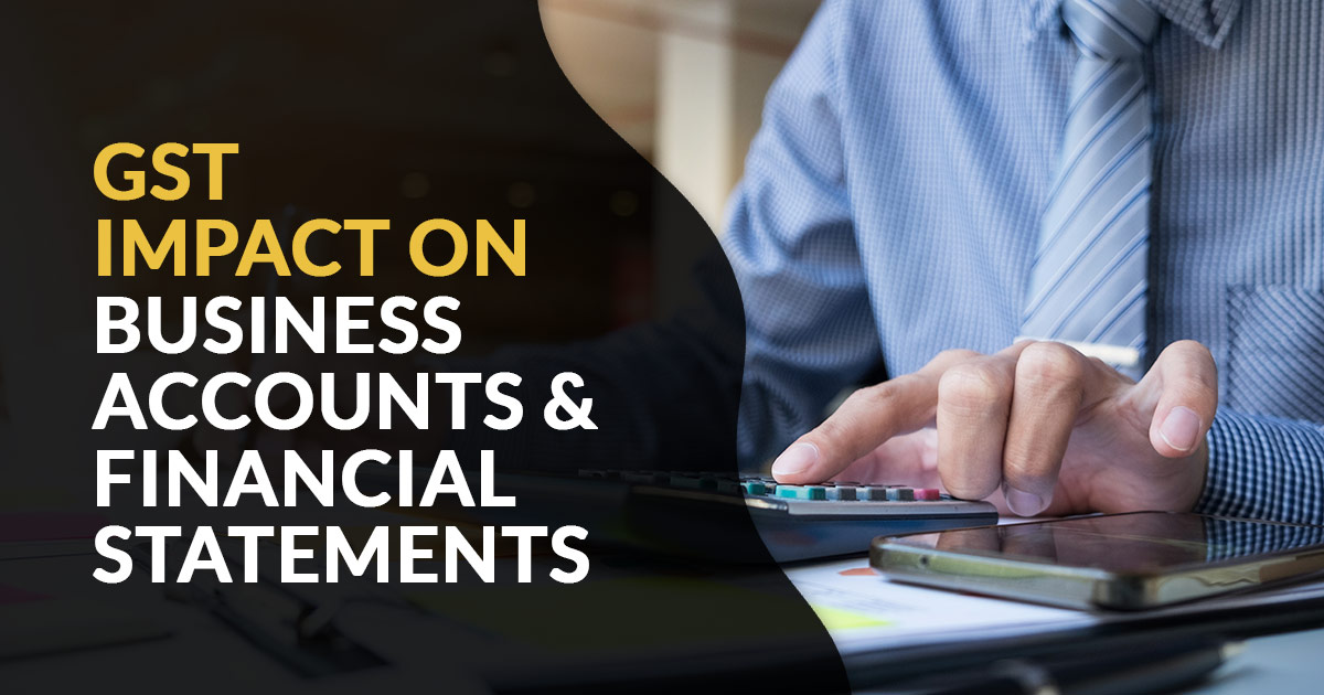 GST Impact on Financial Statements and Accounts