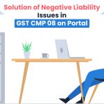 How to Solve Negative Liability Issues in GST CMP 08