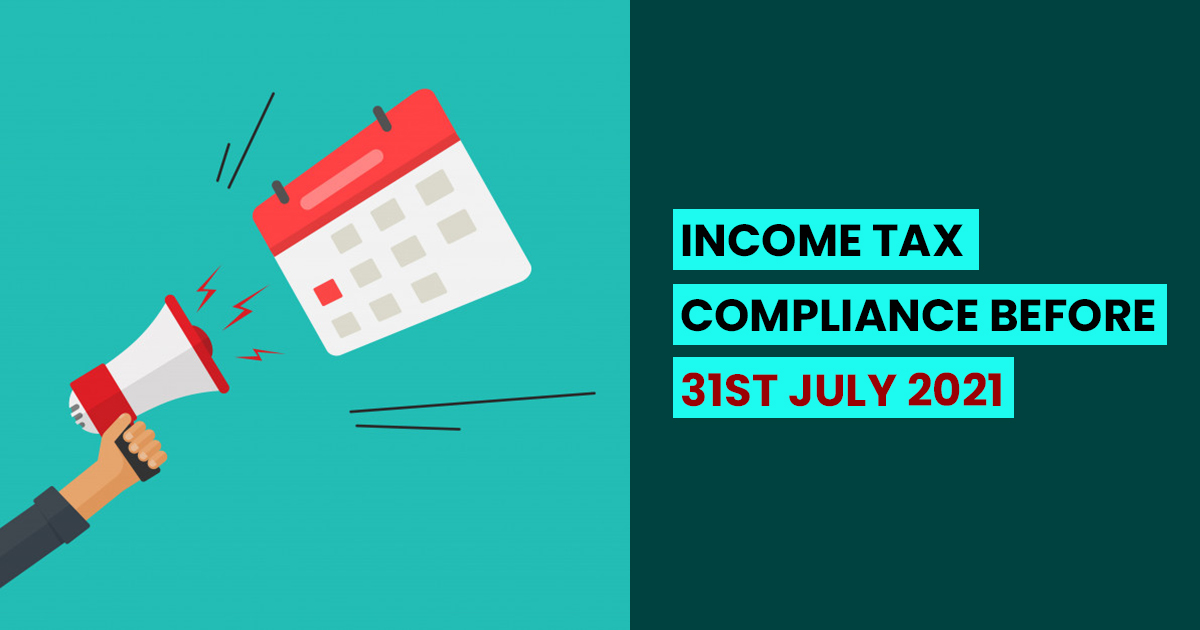 Income Tax Compliance Before 31st July 2021