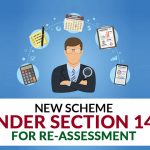 New Scheme Under Section 147 for Re-assessment