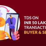 TDS on INR 50 Lakh Transactions by Buyer and Seller