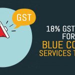 18 Percent GST Rate for Blue Collar Services to Govt