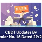 CBDT Updates By Circular No. 16 Dated 29/2021