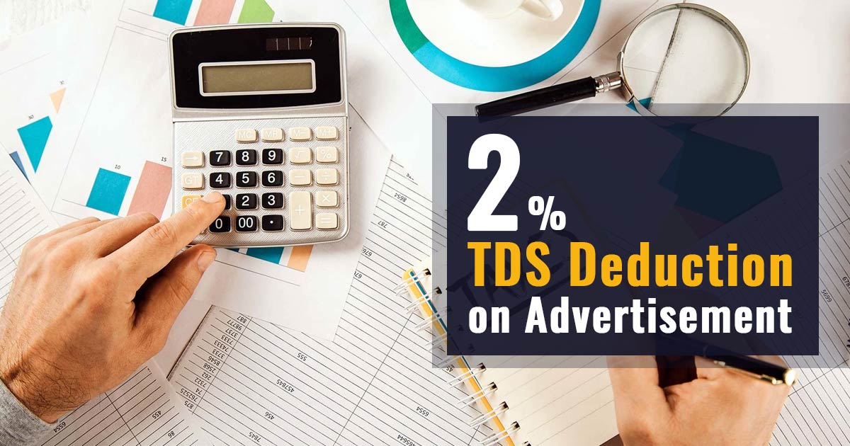 2 Percent TDS Deduction on Advertisement