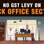 No GST Levy on Back Office Sector