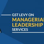 GST Levy on Managerial and Leadership Services