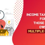 Income Tax Return for Those Who Own Multiple Houses